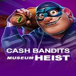 Cash Bandits Museum Heist